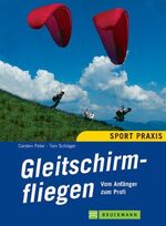 Gleitschirmfliegen – Vom Anfänger zum Profi