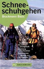 ISBN 9783765439490: Schneeschuhgehen - [Spielformen des Schneeschuhgehens, Ausrüstung mit Checkliste, Tourenplanung, Technik und Orientierung] Christian Schneeweiß. [Alle Bilder stammen von Bernd Ritschel mit Ausnahme folgender Abb.: ...]