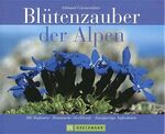 ISBN 9783765440755: Blütenzauber der Alpen