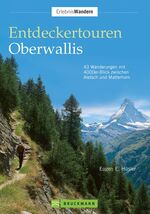 ISBN 9783765449086: Entdeckertouren Oberwallis : 45 Wanderungen mit 4000er-Blick zwischen Aletsch und Matterhorn Eugen E. Hüsler