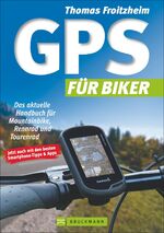 ISBN 9783765449819: GPS für Biker – Das aktuelle Handbuch für Mountainbike, Rennrad und Tourenrad