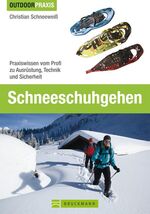 Schneeschuhgehen – Praxiswissen vom Profi zu Ausrüstung, Technik und Sicherheit