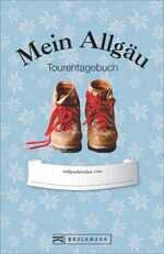 ISBN 9783765455803: Mein Allgäu - Tourentagebuch