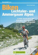 ISBN 9783765457173: Biken Lechtaler- und Ammergauer Alpen - 22 MTB-Touren durch die Kalkalpen zwischen Arlberg und Garmisch-Partenkirchen