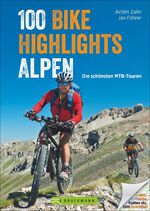 ISBN 9783765457739: 100 Bike Highlights Alpen - Die schönsten Touren: auswählen, planen, losfahren ...