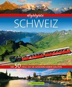 ISBN 9783765458729: Highlights Schweiz - Die 50 Ziele, die Sie gesehen haben sollten