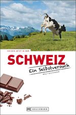 ISBN 9783765461774: Ich bin jetzt in der Schweiz – Ein Selbstversuch