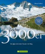 ISBN 9783765465444: Leichte 3000er: 99 Touren auf 99 Dreitausender in den Ostalpen mit einem grandiosen Panorama inklusive aller wichtigen Infos zur Tour wie Charakter, Ausgangspunkt, Hütten u.v.m. Die 99 schönsten Touren mit Weg