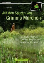 ISBN 9783765468049: Auf den Spuren von Grimms Märchen - 30 mystische Pfade am Hohen Meißner und im unteren Werratal