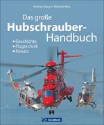 Das große Buch der Hubschrauber - Geschichte, Modelle, Einsatz