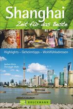 ISBN 9783765485053: Shanghai – Zeit für das Beste - Highlights – Geheimtipps – Wohlfühladressen