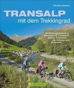 Transalp mit dem Trekkingrad - 20 Mehrtagestouren in Deutschland, Frankreich, Italien, Österreich, der Schweiz und Slowenien