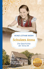 ISBN 9783765506895: Schulzes Anna – Die Geschichte der Anna W. Mit Rezepten aus Großmutters Zeiten