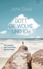 ISBN 9783765506925: Gott, die Wolke und ich - Was passiert, wenn wir Gottes Stimme folgen