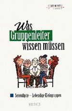 ISBN 9783765507014: Was Gruppenleiter wissen müssen – Serendipity - Lebendige Kleingruppen