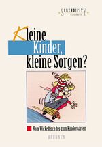 ISBN 9783765507526: Kleine Kinder, kleine Sorgen? Vom Wickeltisch bis zum Kindergarten.