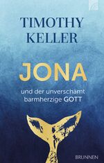 ISBN 9783765507601: Jona und der unverschämt barmherzige GOTT