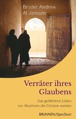 ISBN 9783765508905: Verräter ihres Glaubens - Das gefährliche Leben von Muslimen, die Christen wurden