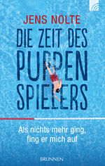 Die Zeit des Puppenspielers - Als nichts mehr ging, fing er mich auf