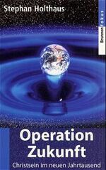 ISBN 9783765512148: Operation Zukunft- Christsein im neuen Jahrtausend