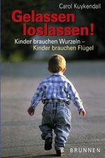 ISBN 9783765512728: Gelassen loslassen! : Kinder brauchen Wurzeln - Kinder brauchen Flügel. [Aus dem Amerikan. von Gerlind Krause]