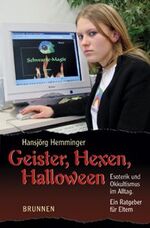 Geister, hexen, Halloween – Esoterik und Okkultismus im Alltag. Ein Ratgeber für Eltern