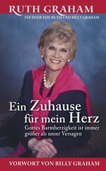 ISBN 9783765513565: Ein Zuhause für mein Herz – Gottes Barmherzigkeit ist immer grösser als unser Versagen