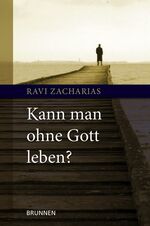 ISBN 9783765513589: Kann man ohne Gott leben? Zacharias, Ravi and Klein-Esselborn, Angela