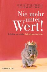 ISBN 9783765513862: Nie mehr unter Wert! - Schritte zu mehr Selbstbewusstsein