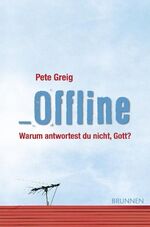 ISBN 9783765514258: Offline - Warum antwortest du nicht, Gott?