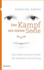 ISBN 9783765514685: Der Kampf um meine Seele - Eine Reiki-Lehrerin findet die ersehnte Erleuchtung