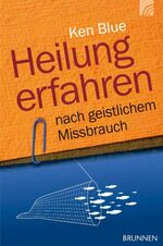 ISBN 9783765514852: Heilung erfahren nach geistlichem Missbrauch