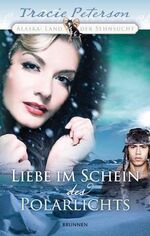 ISBN 9783765514906: Liebe im Schein des Polarlichts - Alaska: Land der Sehnsucht