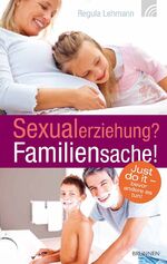 Regula Lehmann: Sexualerziehung? Familie