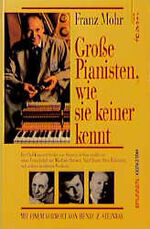 ISBN 9783765515644: Grosse Pianisten, wie sie keiner kennt - Der Chef-Konzerttechniker von Steinway & Sons erzählt von seiner Freundschaft mit Rubinstein, Horowitz, Van Cliburn und anderen berühmten Musikern