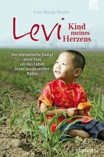 ISBN 9783765517549: Levi - Kind meines Herzens - Der dramatische Kampf einer Frau um das Leben eines ausgesetzten Babys