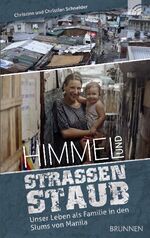 ISBN 9783765517983: Himmel und Straßenstaub - Unser Leben als Familie in den Slums von Manila