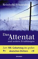 ISBN 9783765518355: Das Attentat und weitere Erzählungen Reinhold Schneider. Hrsg., zsgest. und mit einem Vorw. vers. von Carsten Peter Thiede