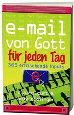 ISBN 9783765518553: E-Mail von Gott für jeden Tag – 365 erfrischende Inputs [fürs ganze Jahr]