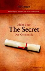 Mehr über The secret, Das Geheimnis - Rhonda Byrnes Bestseller "The secret" weitergedacht