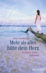 ISBN 9783765519789: Mehr als alles hüte dein Herz - In Gottes Liebe aufatmen