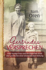 ISBN 9783765520068: Gertrudas Versprechen: Eine mutige Frau und ein jüdisches kind: Die Geschichte einer dramatischen rettung