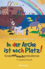 ISBN 9783765529573: In der Arche ist noch Platz!: Kindermitmachgottesdienste - 17 erprobte Entwürfe Kindermitmachgottesdienste ; 17 erprobte Entwürfe ; [Materialien für den Gebrauch in Kirchengemeinden und Kindergärten]