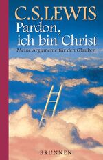 Lewis, C. S.: Pardon, ich bin Christ : m