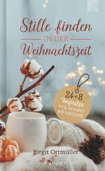 ISBN 9783765532146: Stille finden in der Weihnachtszeit – 24+8 Impulse von Advent bis Neujahr. Christliches Adventskalender-Buch für mehr Achtsamkeit, Ruhe und Besinnlichkeit rund um Weihnachten, voller Freude auf die Weihnachtstage und bis ins neue Jahr