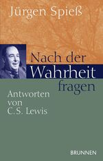 ISBN 9783765532238: Nach der Wahrheit fragen - Antworten von C. S. Lewis