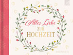 ISBN 9783765532405: Alles Liebe zur Hochzeit