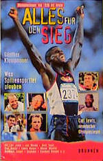 ISBN 9783765535338: Alles für den Sieg : Im Gespräch mit Berti Vogts, Carl Lewis, Bernhard Langer, Heiko Herrlich, Lars Riedel, Pirmin Zurbriggen, Jesse Owens, Emil Zatopek, Uwe Seeler, Edwin Moses, Peter Hussing, Eberhard Gienger, Leroy Bu