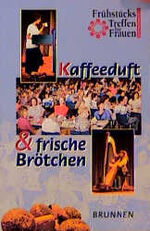 ISBN 9783765535895: Kaffeeduft und frische Brötchen. Frühstücks- Treffen für Frauen in Deutschland