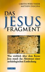 ISBN 9783765537967: Das Jesus Fragment - Was wirklich über dem Kreuz Jesu stand: Das Abenteuer einer archäologischen Entdeckung